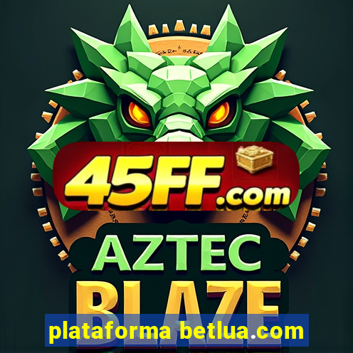 plataforma betlua.com